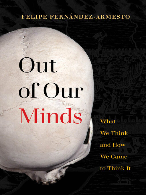 Title details for Out of Our Minds by Felipe Fernández-Armesto - Available